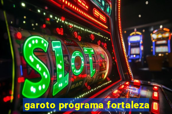 garoto programa fortaleza